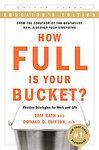 How Full Is Your Bucket?: Positive Strategies for Work and Life Educator's  Edition