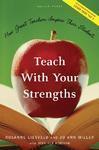 Teach with Your Strengths: How Great Teachers Inspire Their Students HRD Edition