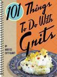 101 Things to Do with Grits New title Edition