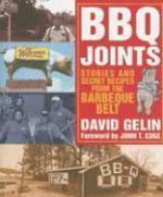 BBQ Joints: Stories and Secret Recipes from the Barbeque Belt