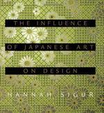 The Influence of Japanese Art on Design 1ST Edition