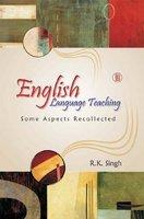 English Language Teaching : Some Aspects Recollected