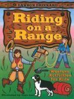 Riding on a Range: Western Activities for Kids 1st Edition