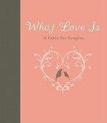 What Love Is: A Fable for Couples Revised  Edition