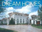 Dream Homes: South Florida: Showcasing South Florida's Finest Architects, Designers & Builders