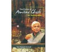 Fiction of Amitav Ghosh: An Assesment