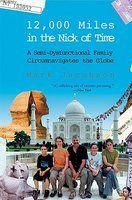 12,000 Miles in the Nick of Time: A Semi-Dysfunctional Family Circumnavigates the Globe Reprint Edition