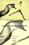 Dancing at the Edge of the World: Thoughts on Words, Women, Places 1st Pbk. Ed Edition