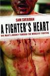 A Fighter's Heart: One Man's Journey Through the World of Fighting Reprint Edition