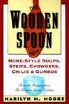 The Wooden Spoon Book of Home-Style Soups, Stews, Chowders, Chilis and Gumbos: Favorite Recipes from the Wooden Spoon Kitchen Reprint Edition