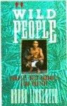 Wild People: Travels with Borneo's Head-Hunters 1st Atlantic Monthly Press Ed Edition