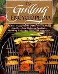 Grilling Encyclopedia: An A-To-Z Compendium of How to Grill Almost Anything 01 Edition