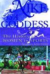 Nike Is a Goddess: The History of Women in Sports 01 Edition