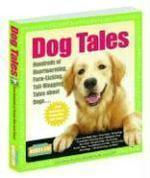 Dog Tales: Hundreds of Heartwarming, Face-Licking, Tail-Wagging Tales about Dogs