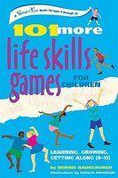 101 More Life Skills Games for Children: Learning, Growing, Getting Along (Ages 9 to 15) illustrated edition Edition