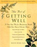 The Art of Getting Well: A Five-Step Plan for Maximizing Health When You Have a Chronic Illness 1st Edition