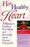 Her Healthy Heart: A Woman's Guide to Preventing & Reversing Heart Disease Naturally