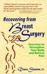 Recovering from Breast Surgery: Exercises to Strengthen Your Body and Relieve Pain 1st Edition