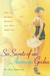 Sex Secrets of an American Geisha: How to Attract, Satisfy, and Keep Your Man