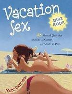 Vacation Sex Quiz Book: 55 Mental Quickies and Erotic Games for Adults at Play