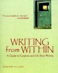 Writing from Within: A Guide to Creativity and Life Story Writing 0003 Edition