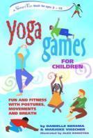 Yoga Games for Children: Fun and Fitness with Postures, Movements and Breath