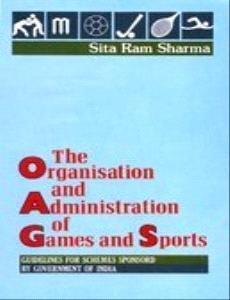 Organization and Administration of Games and Sports: Guidelines for Schemes Sponsored by the Government of India