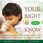 Your Right to Know: Genetic Engineering and the Secret Changes in Your Food [With Pocket Shopper's Guide] Pap/Bklt/D Edition