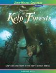 The Secrets of Kelp Forests: Life's Ebb and Flow in the Sea's Richest Habitat 2nd Edition