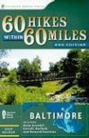 60 Hikes Within 60 Miles: Baltimore: Including Anne Arundel, Carroll, Harford, and Howard Counties 0002 Edition