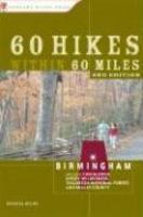 60 Hikes Within 60 Miles: Birmingham: Including Tuscaloosa, Sipsey Wilderness, Talladega National Forest, and Shelby County 0002 Edition