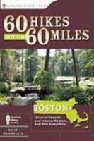 60 Hikes Within 60 Miles: Boston: Including Coastal and Interior Regions, and New Hampshire 1st Edition