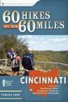 60 Hikes Within 60 Miles: Cincinnati: Including Southwest Ohio, Southeast Indiana, and Northern Kentucky