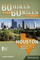 60 Hikes Within 60 Miles: Houston: Includes Huntsville, Galveston, and Beaumont 0002 Edition