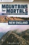 Mountains for Mortals: New England: Scenic Summits for Hikers