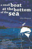 A Small Boat at the Bottom of the Sea 1st Edition