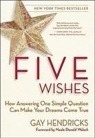 Five Wishes: How Answering One Simple Question Can Make Your Dreams Come True