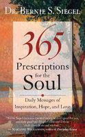 365 Prescriptions for the Soul: Daily Messages of Inspiration, Hope, and Love First Trade Paper  Edition