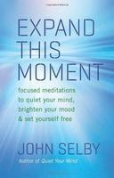 Expand This Moment: Focused Meditations to Quiet Your Mind, Brighten Your Mood, & Set Yourself Free NONE Edition