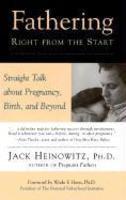 Fathering Right from the Start: Straight Talk about Pregnancy, Birth, and Beyond illustrated edition Edition