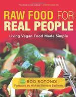 Raw Food for Real People: Living Vegan Food Made Simple