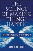 The Science of Making Things Happen: Turn Any Possibility Into Reality