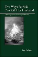 Five Ways Patricia Can Kill Her Husband: A Theory of Intentionality and Blame