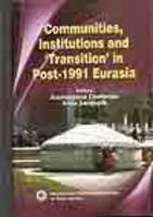 Communities, Institutions And transition In Post-1991 Eurasia