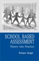 School Based Assessment: Theory Into Practice