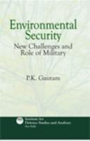 Environmental Security New Challenges And Role Of Military