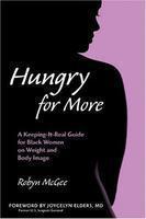 Hungry for More: A Keeping-It-Real Guide for Black Women on Weight and Body Image annotated ed Edition