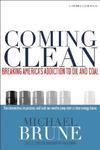 Coming Clean: Breaking America's Addiction to Oil and Coal