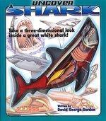 Uncover a Shark [With a Three-Dimensional Model of a Shark] Book and Access Edition