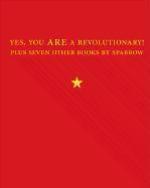 Yes, You Are a Revolutionary!: Plus Seven Other Books by Sparrow
